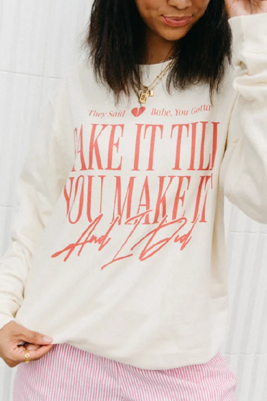 Fake It Till You Make It Sweatshirt